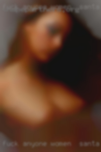 Fuck anyone any age naked milfs women in Santa Cruz.