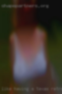 Like having a seductive moment Texas retreats.