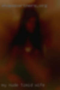 My nude female niehbor wakes me timid wife.