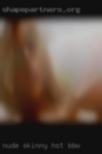 Nude skinny hot girls sex orgasm BBW.