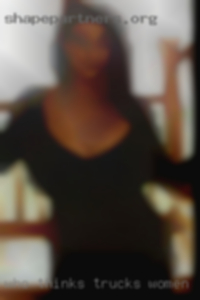 Who thinks trucks are big built women in El Paso, TX.